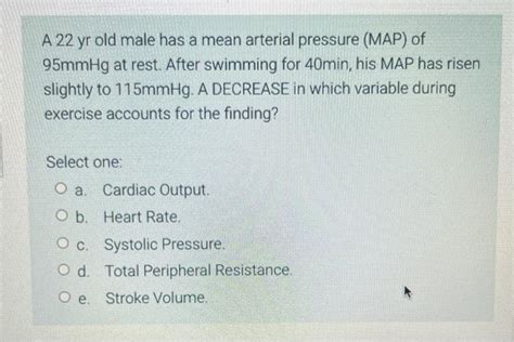 Solved A 22 Yr Old Male Has A Mean Arterial Pressure MAP Chegg