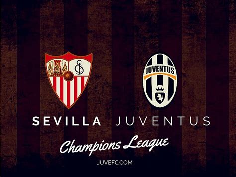 Sevilla V Juventus Champions League Match Preview Juvefc