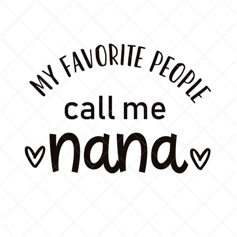 My Favorite People Call Me Nana Svg Grand Mother Svg Png Eps Dxf