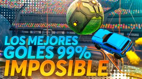 Los Mejores Goles Imposibles De Rocket League Youtube