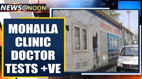 Delhi Mohalla Clinic Doctor Tests Ve For Covid Contacts