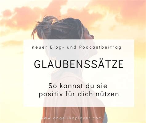 Glaubenss Tze So Kannst Du Sie Positiv F R Dich N Tzen Mag