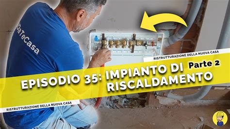 Ep 35 Come REALIZZARE IMPIANTO DI RISCALDAMENTO A COLLETTORE