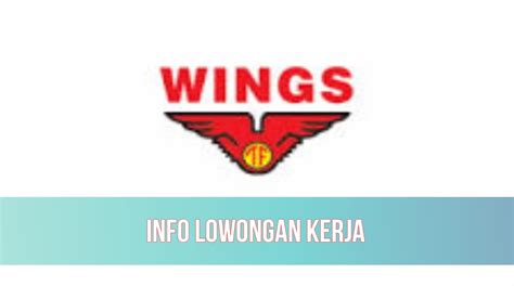 Wings Group Buka Lowongan Kerja Untuk D Dan S Ini Syarat Hingga