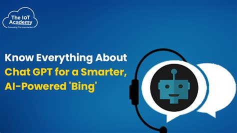 Know Everything About Chat Gpt For A Smarter Ai Powered Bing The