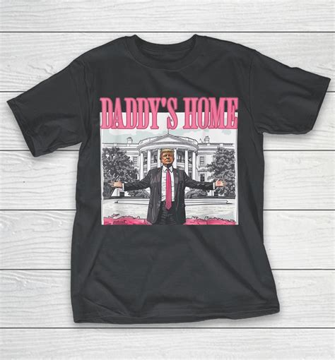 Trump 2024 Take America Back Daddys Home Trump Pink 2024 Shirts