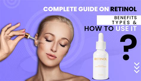 Complete Guide On Retinol Benefits Types And How To Use It