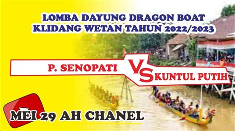 Lomba Dayung Dragon Boat Klidang Wetan P Senopati Vs