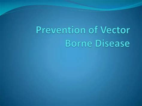 PPT - Prevention of Vector Borne Disease PowerPoint Presentation, free ...