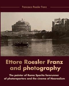 Ettore Roesler Franz And Photography Von Francesco Roesler Franz