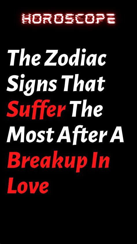 The Zodiac Signs That Suffer The Most After A Breakup In Love