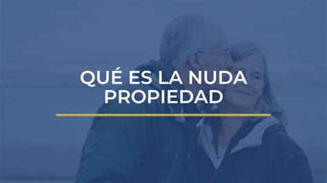 Qu Es La Nuda Propiedad Inmobiliar