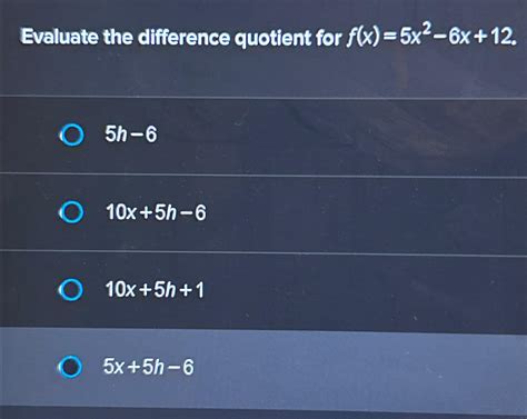 Solved Evaluate The Difference Quotient For