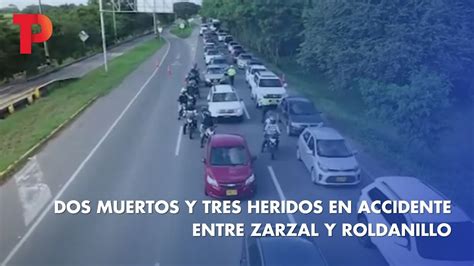 Dos Muertos Y Tres Heridos En Accidente Entre Zarzal Y Roldanillo 01