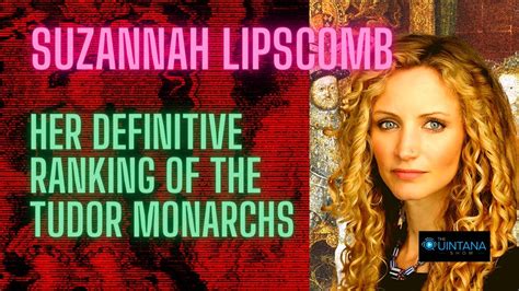 Suzannah Lipscomb Ranking The Tudor Monarchs Worst To First Youtube