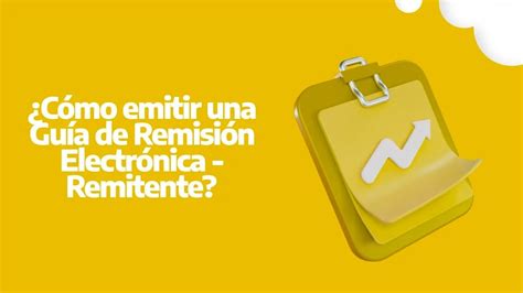 ¿cómo Emitir Una Guía De Remisión Electrónica Remitente Desde Quesito