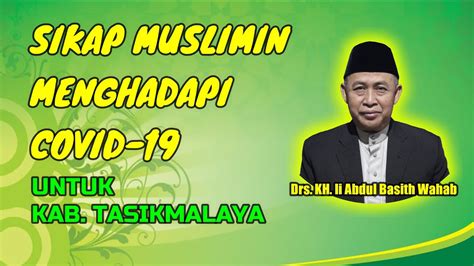 Sikap Muslimin Menghadapi Covid Drs Kh Ii Abdul Basith Wahab