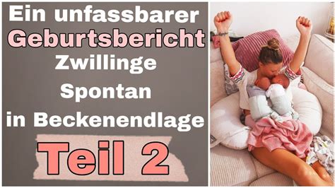 Geburtsbericht Zwillinge Spontan In Beckenendlage Mit Tammy Teil 2 Youtube