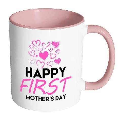 Happy First Mothers Day Mug White 11oz Accent Coffee Mugs Diy Mother