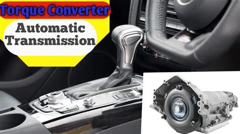 How Automatic Transmission Works Working Of Torque Converter