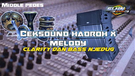 HADROH X MELODY CEKSOUND TERBARU COCOK UNTUK TEST MIDDLE MU YouTube