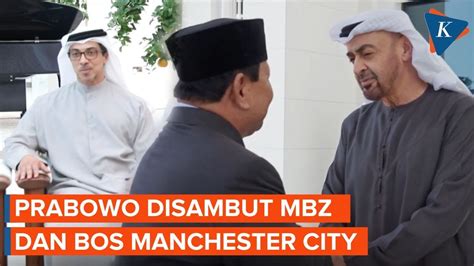 Momen Prabowo Disambut Presiden Mbz Dan Bos Manchester City Saat