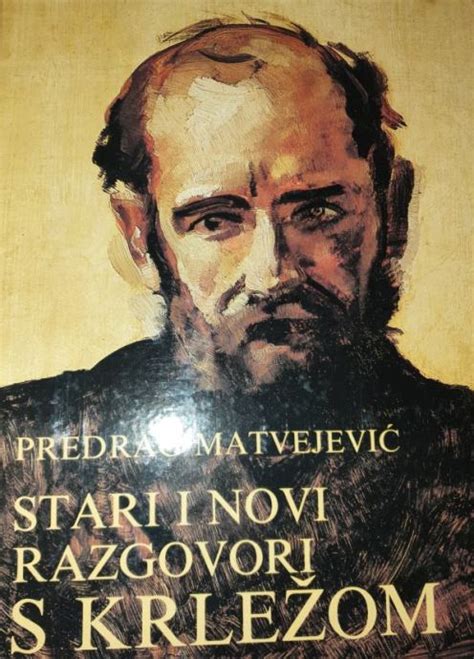 Predrag Matvejević: Stari i novi razgovori s Krležom