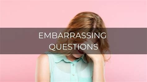 150 Embarrassing Questions To Ask Friends Funny