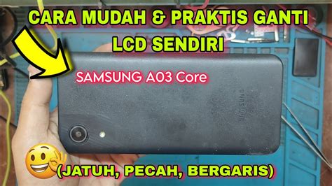 Cara Mudah Praktis Ganti Lcd Samsung A03 Core Tips Trik Tutorial