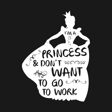 Im A Princess Dont Want To Go To Work Princess Kids T Shirt