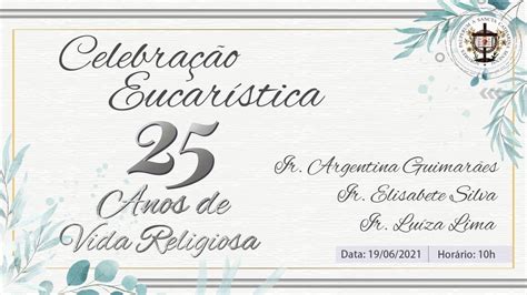 Celebração Eucarística 25 anos de Vida Religiosa YouTube