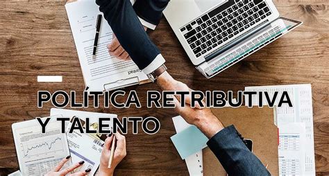 Pol Tica Retributiva Y Talento El Blog De Trivi Re Partners