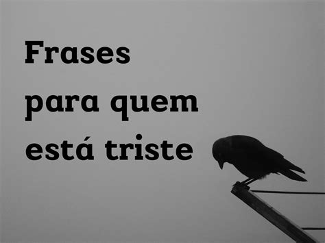 Frases De Quem Esta Triste - 7