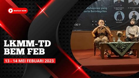 Lkmm Td Bem Feb Kabinet Baswara Adhigana 13 14 Mei 2023 Youtube