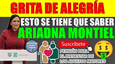 🚨🤑grita De AlegrÍa Ariadna Montiel Manda Sorpresa PensiÓn Bienestar De Los Adultos Mayores🤑🚨