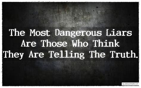 The Most Dangerous Liars - SILVER QUOTES