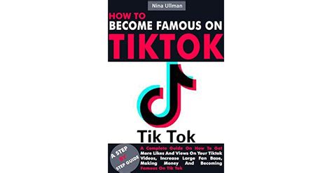 How To Become Famous On Tik Tok A Complete Guide On How To Get More