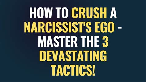 How To Crush A Narcissists Ego Master The 3 Devastating Tactics Npd Narcissist