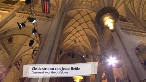 Luister Zie De Stroom Van Jezus Liefde Nederland Zingt