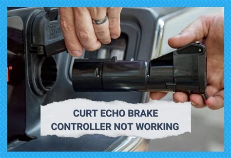 Curt Echo Brake Controller Not Working (6 Possible Causes) - Camper Upgrade