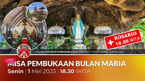 Live Misa PEMBUKAAN BULAN MARIA Senin 1 5 23 18 30 WITA Rosario 18