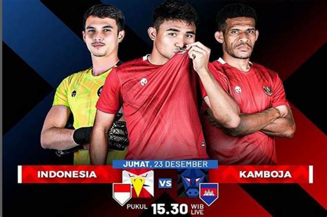 Jadwal Piala AFF 2022 Grup A Duel Seru Timnas Indonesia Vs Kamboja