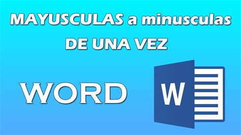 Como Pasar De Mayusculas A Minusculas En Word De Una Vez YouTube