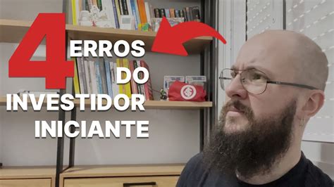 4 ERROS COMUNS Do INVESTIDOR INICIANTE YouTube