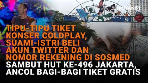 Berita Penipuan Tiket Konser Coldplay Hari Ini Kabar Terbaru Terkini