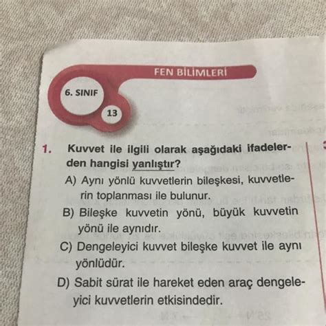 1 Kuvvet ile ilgili olarak aşağıdaki ifadeler den hangisi yanlıştır