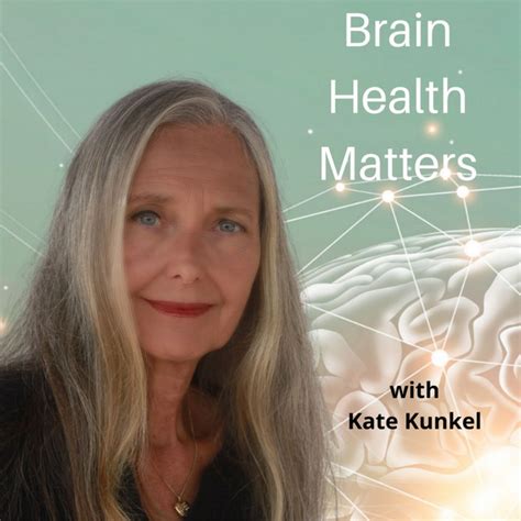 Brain Health Matters With Kate Kunkle Podcast On Spotify