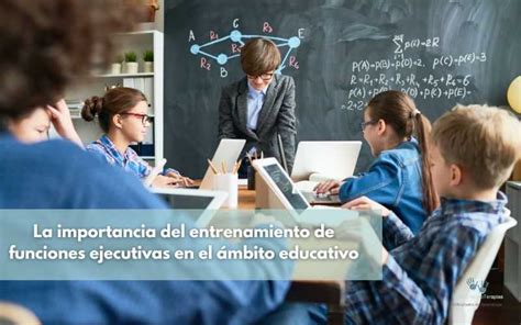 El Entrenamiento De Funciones Ejecutivas En El Mbito Educativo