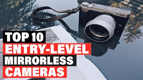 Best Entry Level Mirrorless Cameras In 2024 Top 10 Picks Youtube