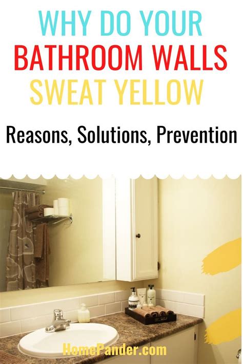 Why Do Bathroom Walls Sweat Yellow Reasons Solutions Prevention In